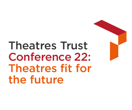 Theatres Trust Conference 22 Theatres fit for the future
