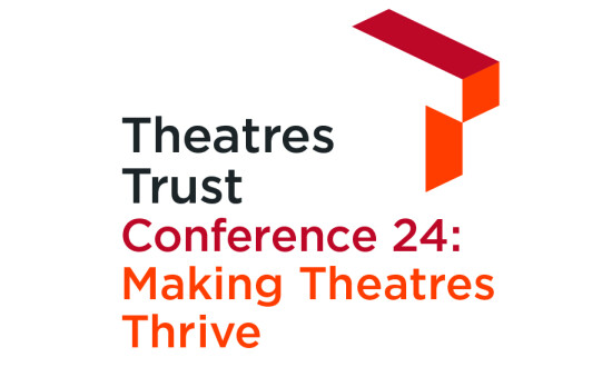 Theatres Trust Conference 24 Making Theatres Thrive