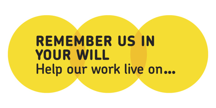 Remember us in your Will. Help our work live on.