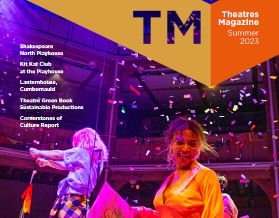 Front cover with two ladies celebrating on stage 
Theatres Magazine Summer 23
Theatres Trust
